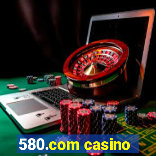 580.com casino