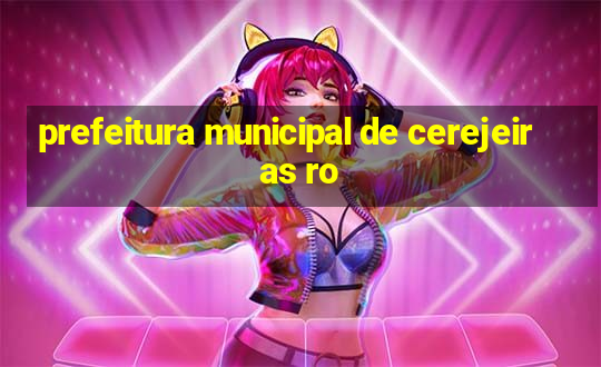 prefeitura municipal de cerejeiras ro