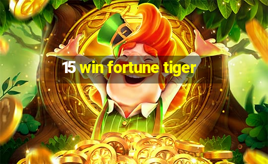 15 win fortune tiger