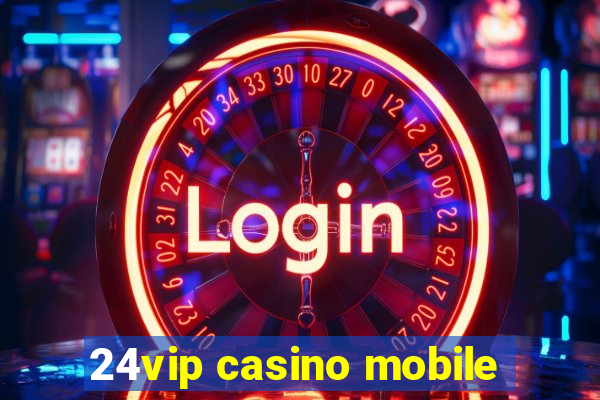 24vip casino mobile