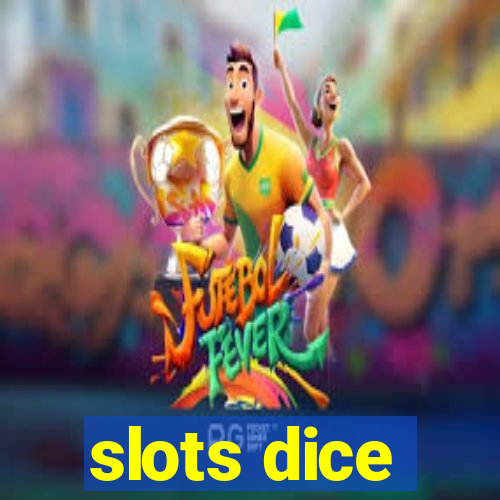 slots dice