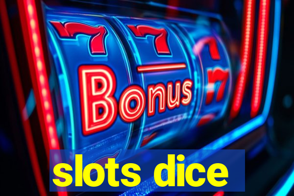 slots dice