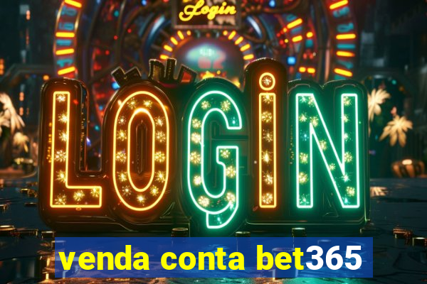 venda conta bet365