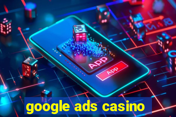 google ads casino