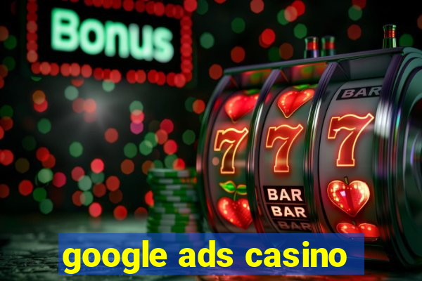 google ads casino