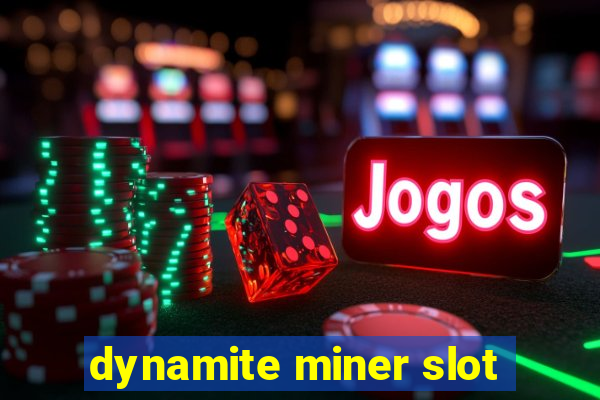 dynamite miner slot