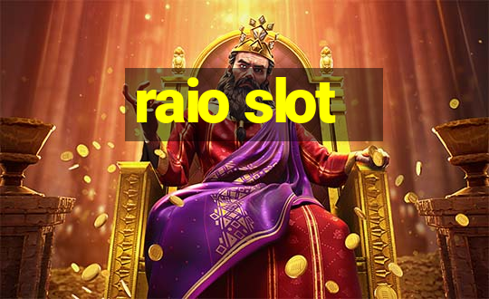 raio slot