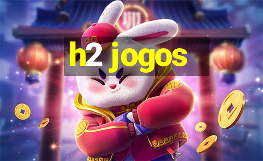 h2 jogos