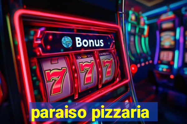 paraiso pizzaria