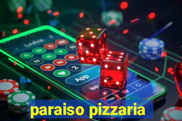 paraiso pizzaria