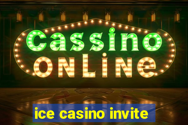 ice casino invite