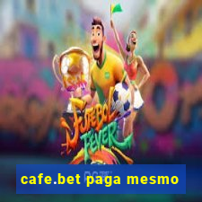 cafe.bet paga mesmo