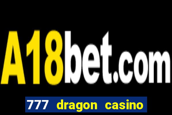 777 dragon casino bonus codes