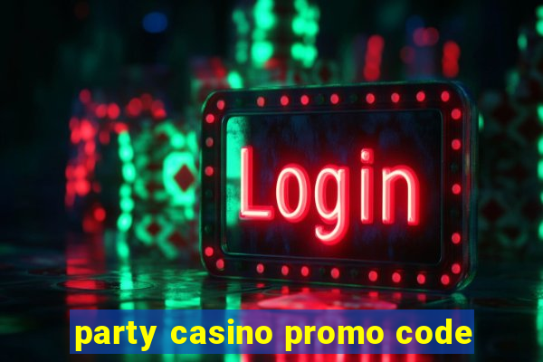 party casino promo code