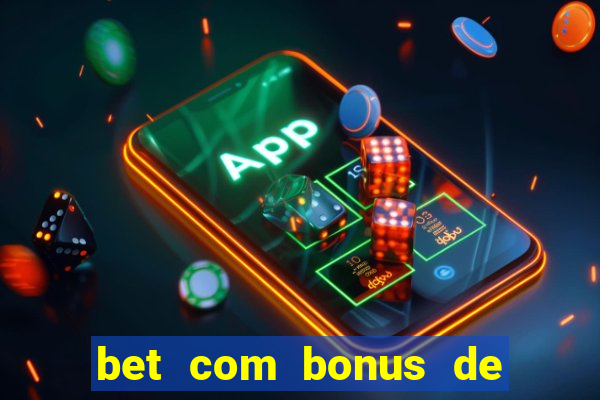 bet com bonus de boas vindas