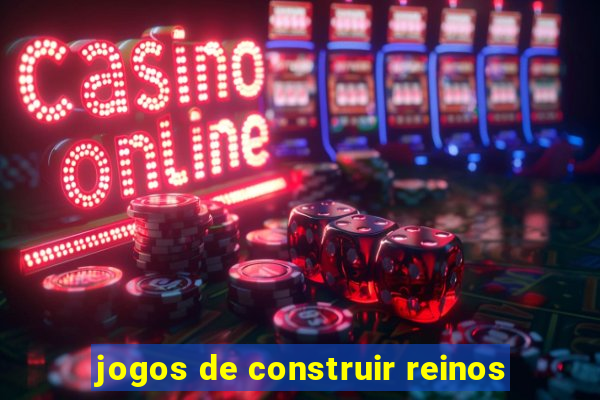 jogos de construir reinos