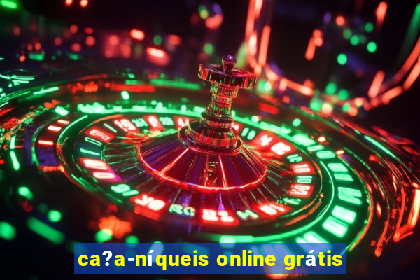 ca?a-níqueis online grátis