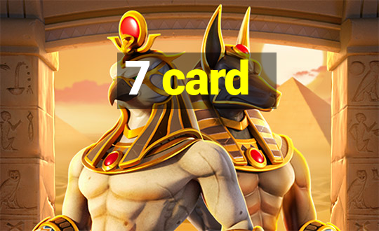 7 card