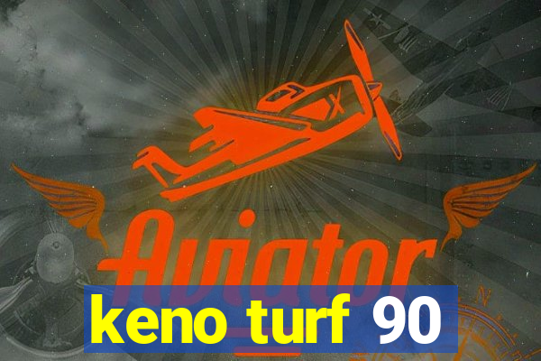 keno turf 90