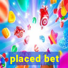 placed bet