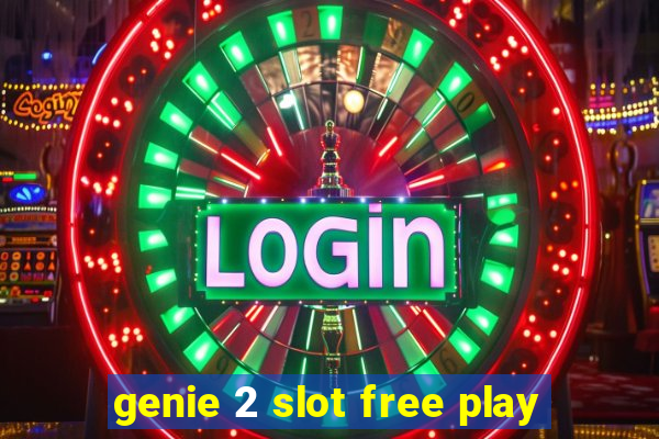 genie 2 slot free play