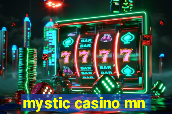 mystic casino mn