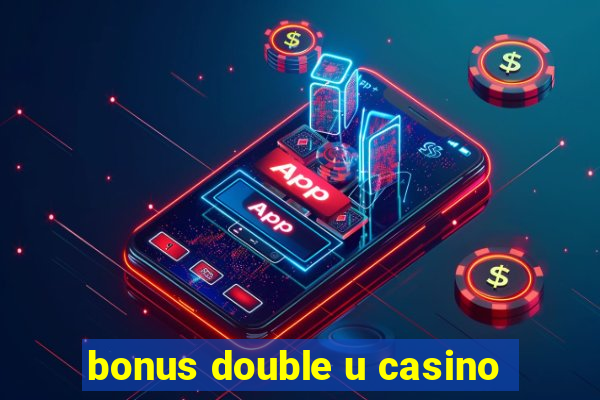 bonus double u casino