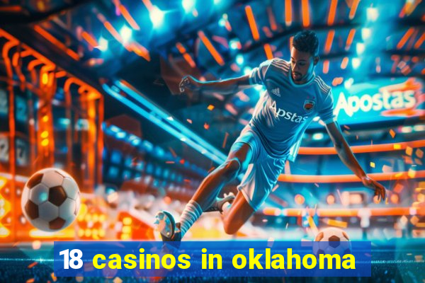 18 casinos in oklahoma