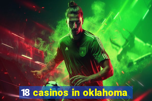 18 casinos in oklahoma