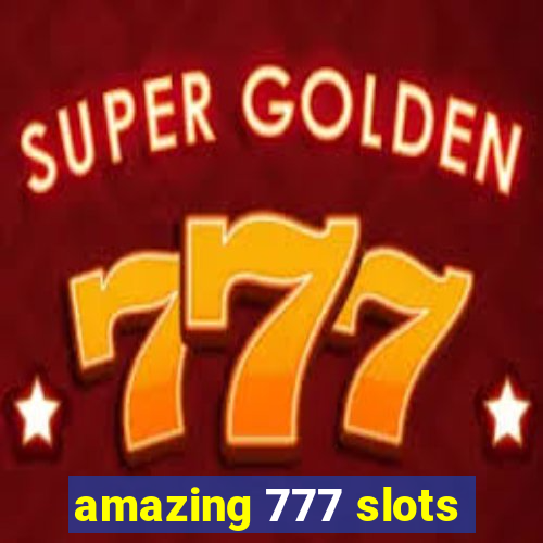 amazing 777 slots