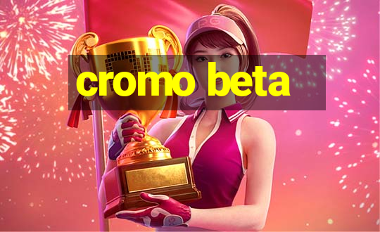 cromo beta