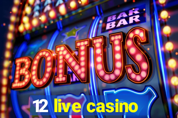 12 live casino