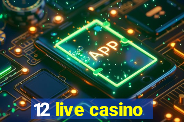 12 live casino