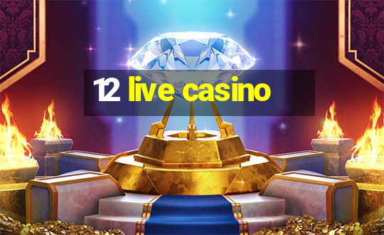 12 live casino