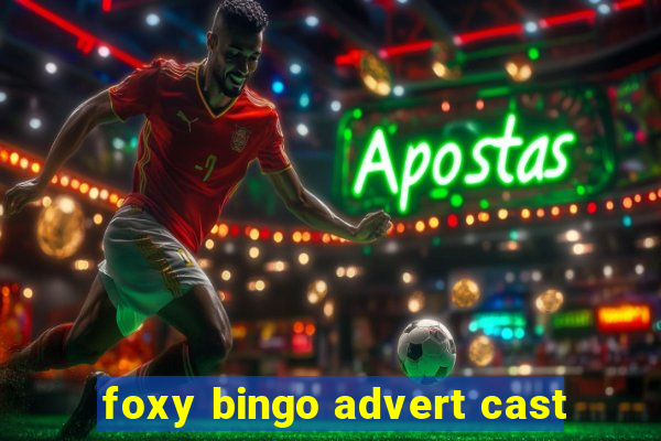 foxy bingo advert cast