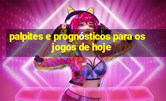 palpites e prognósticos para os jogos de hoje