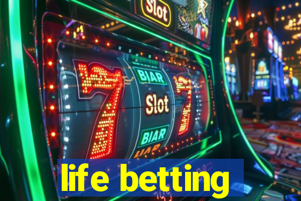 life betting