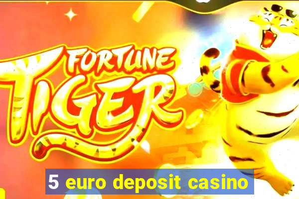 5 euro deposit casino