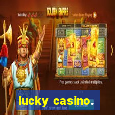 lucky casino.