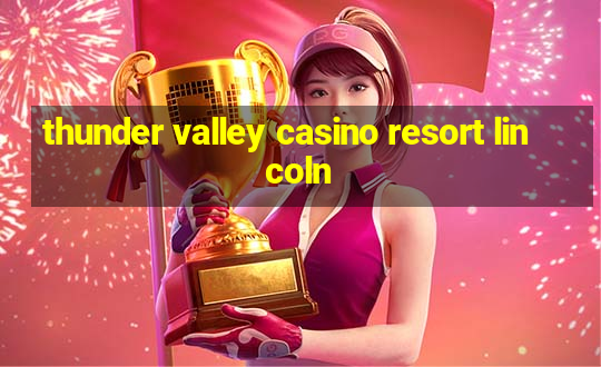 thunder valley casino resort lincoln