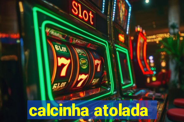 calcinha atolada