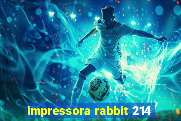 impressora rabbit 214