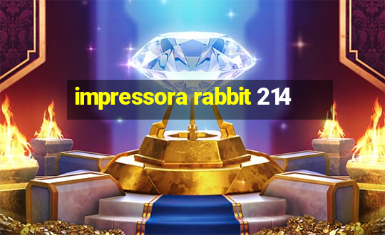 impressora rabbit 214