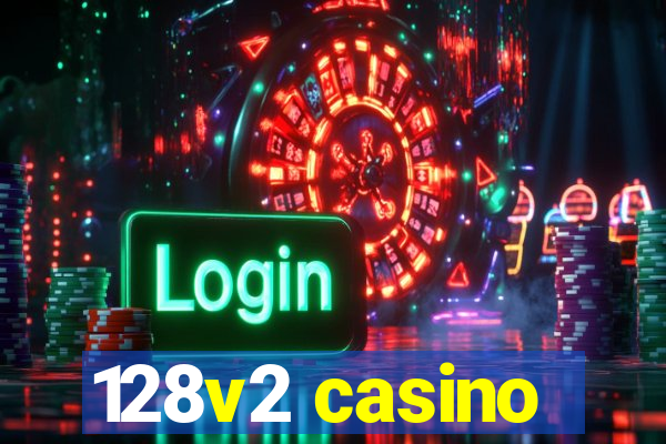 128v2 casino