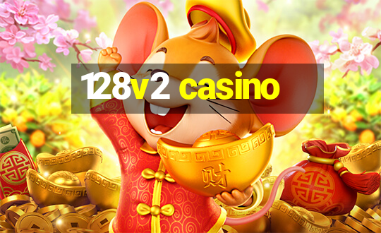 128v2 casino