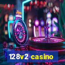 128v2 casino