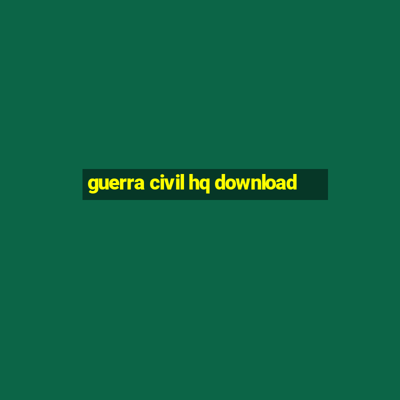 guerra civil hq download