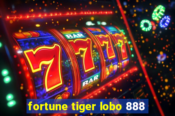 fortune tiger lobo 888