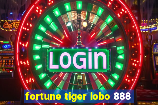 fortune tiger lobo 888