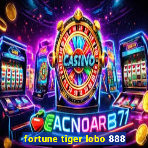 fortune tiger lobo 888